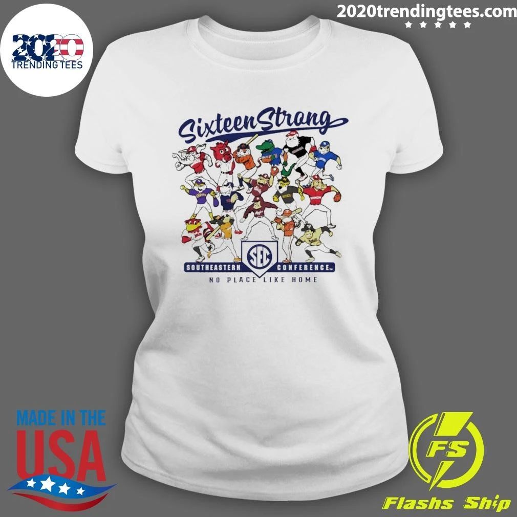 Sixteen Strong Baseball Mascots Southeastern Conference No Place Like Home 2026 Shirt