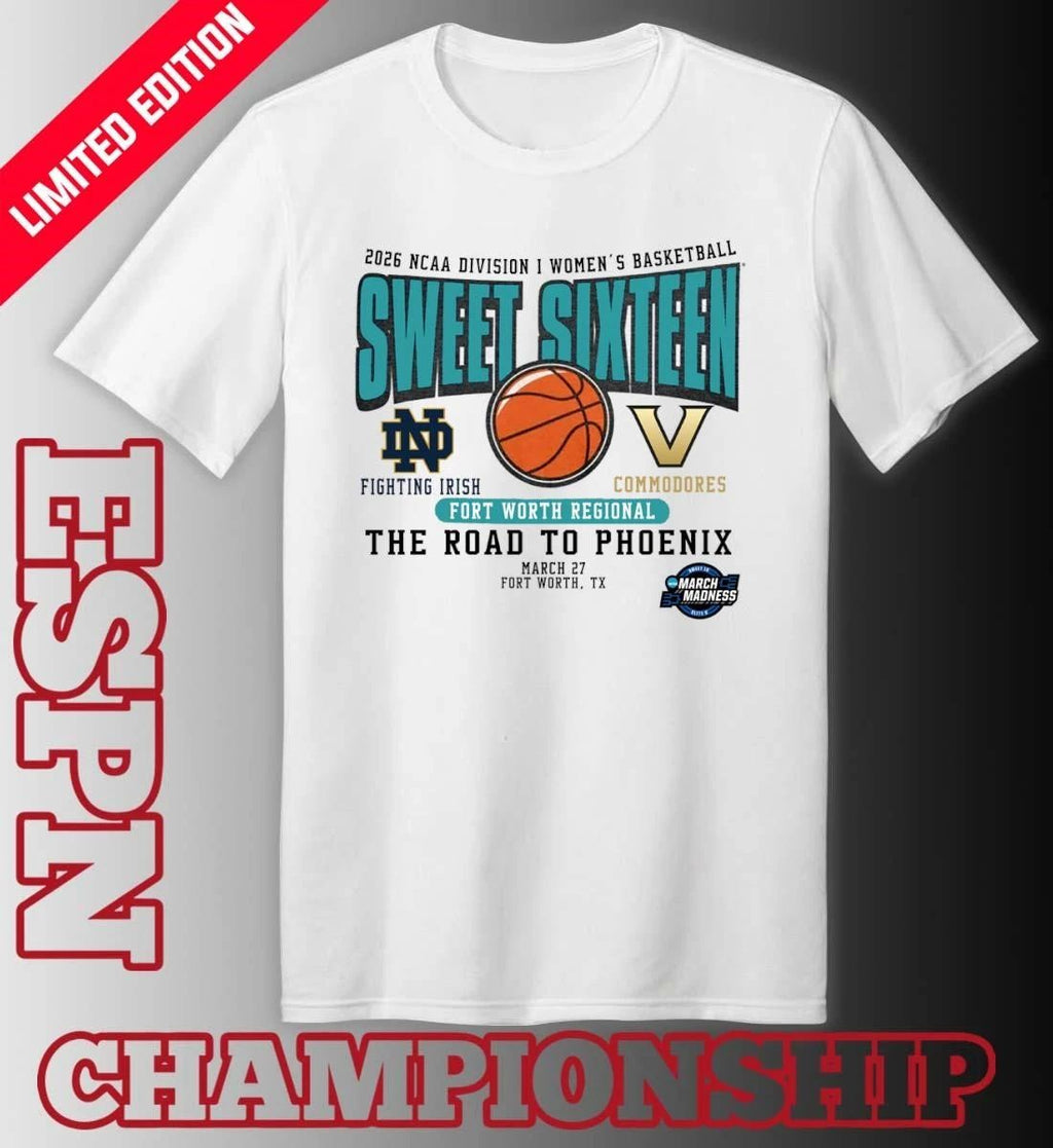 Notre Dame Vs Vanderbilt 2026 NCAA DI Women’s Basketball Sweet Sixteen T-Shirt