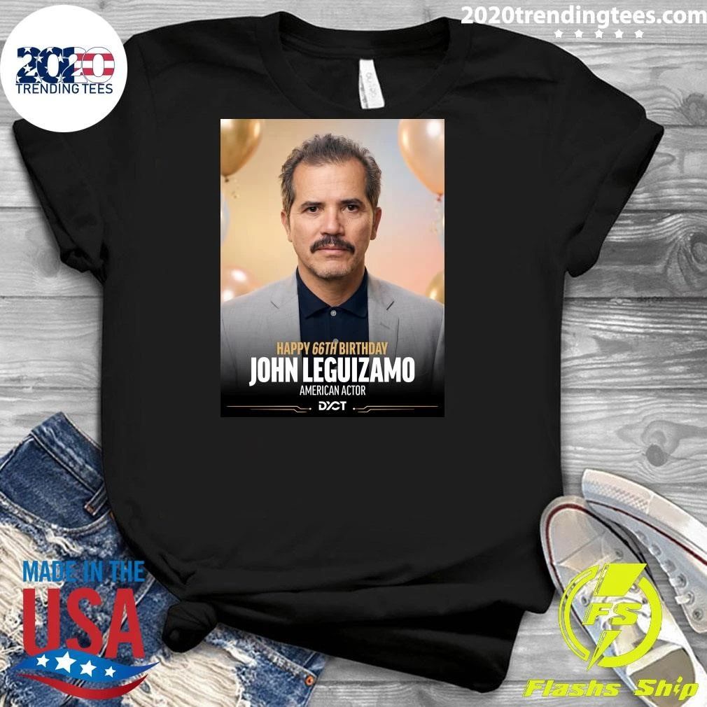 Happy 66th Birthday to John Leguizamo Shirt