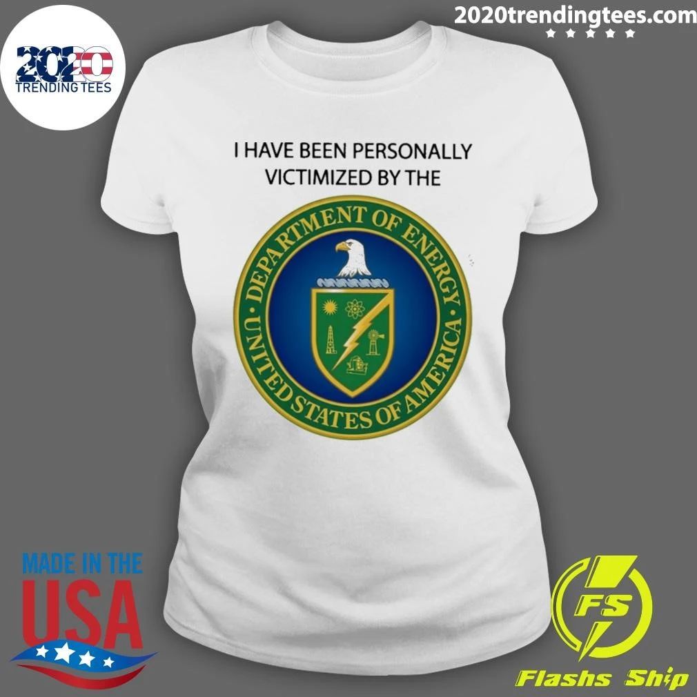 I Have Been Personally Victimized By The Department Of Energy Shirt