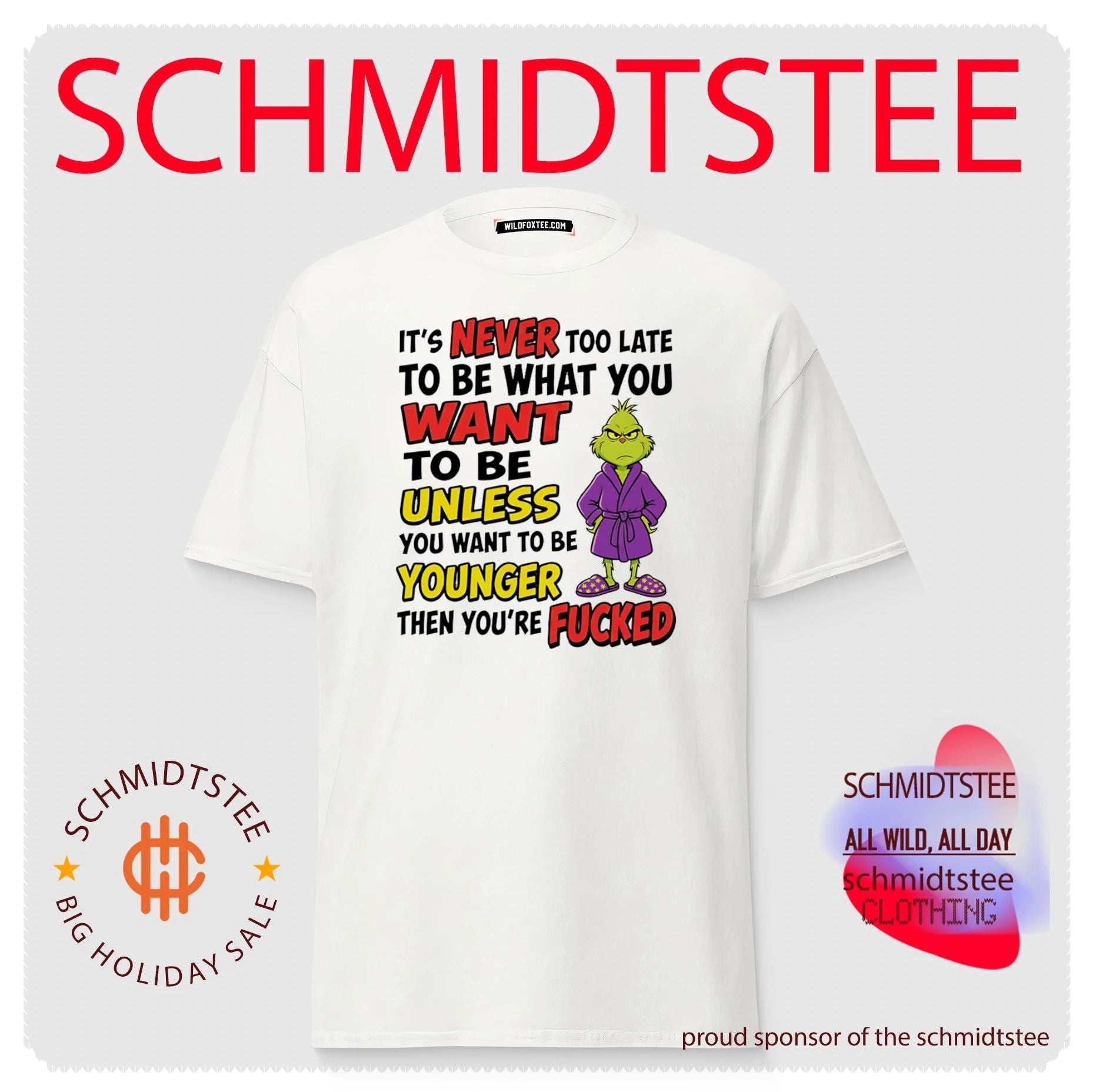 Grinch It Is Never Too Late to Be What You Want Unless You Want to Be Younger shirt
