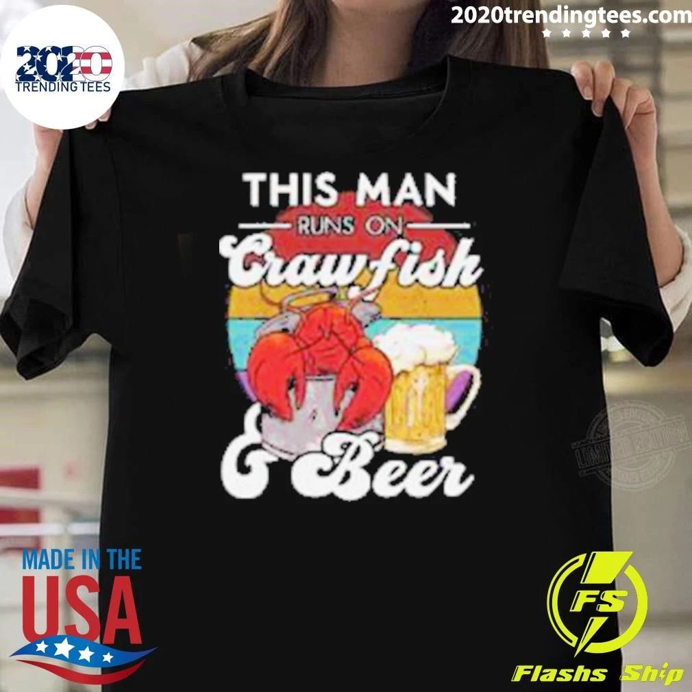 This Man Runs on Crawfish and Beer Shirt