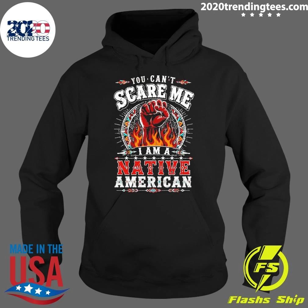 You Can’t Scare Me I Am A Native American Shirt