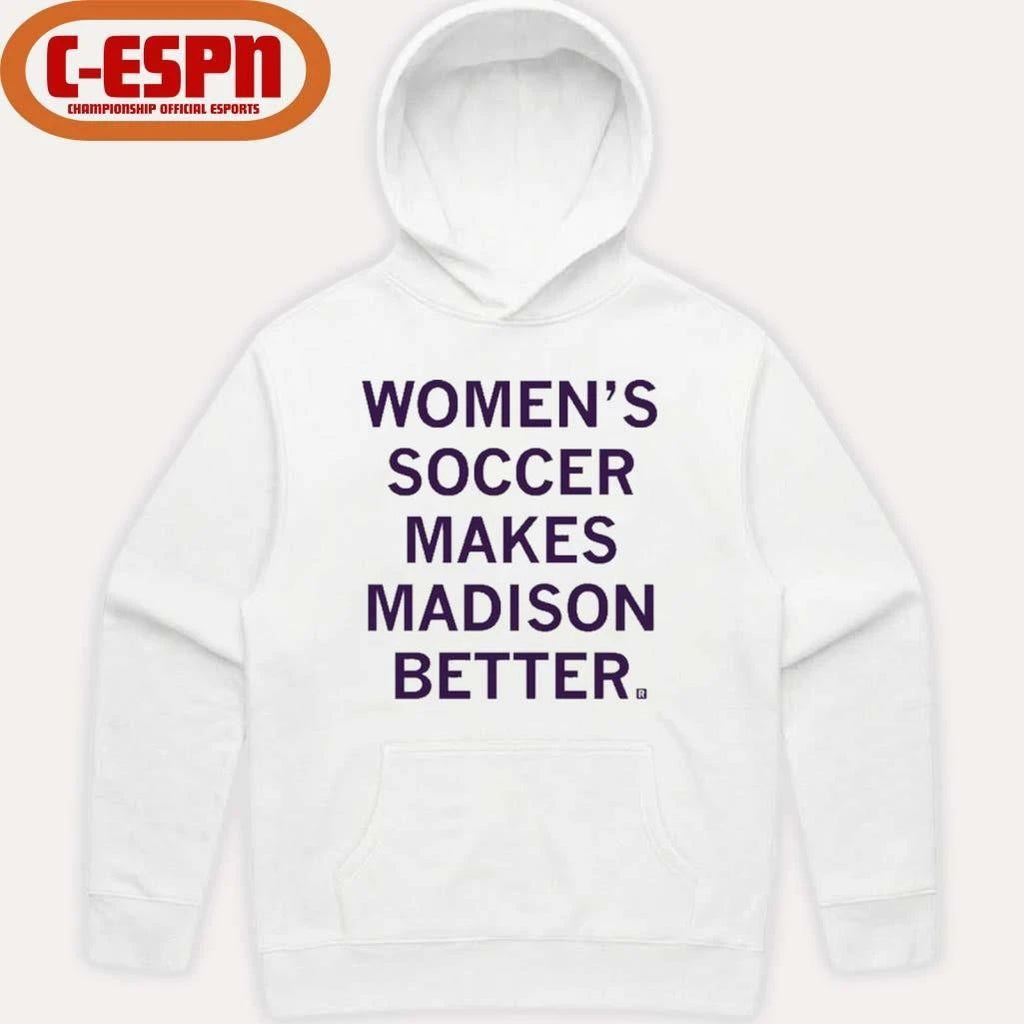 Women’s Soccer Makes Madison Better shirt