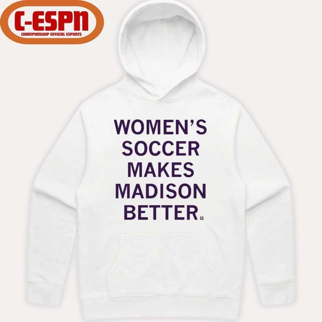 Women’s Soccer Makes Madison Better shirt