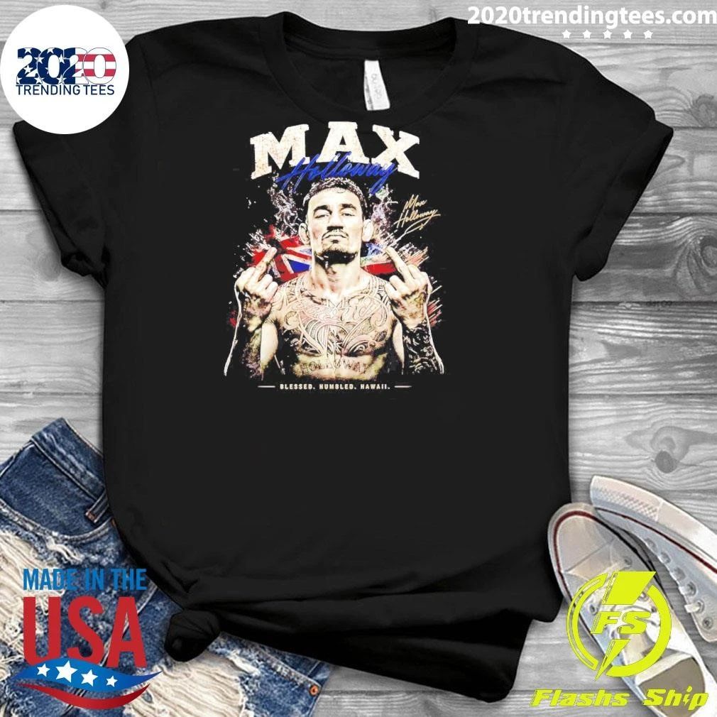Max Holloway Blessed Humbled Hawaii Middle Finger Shirt