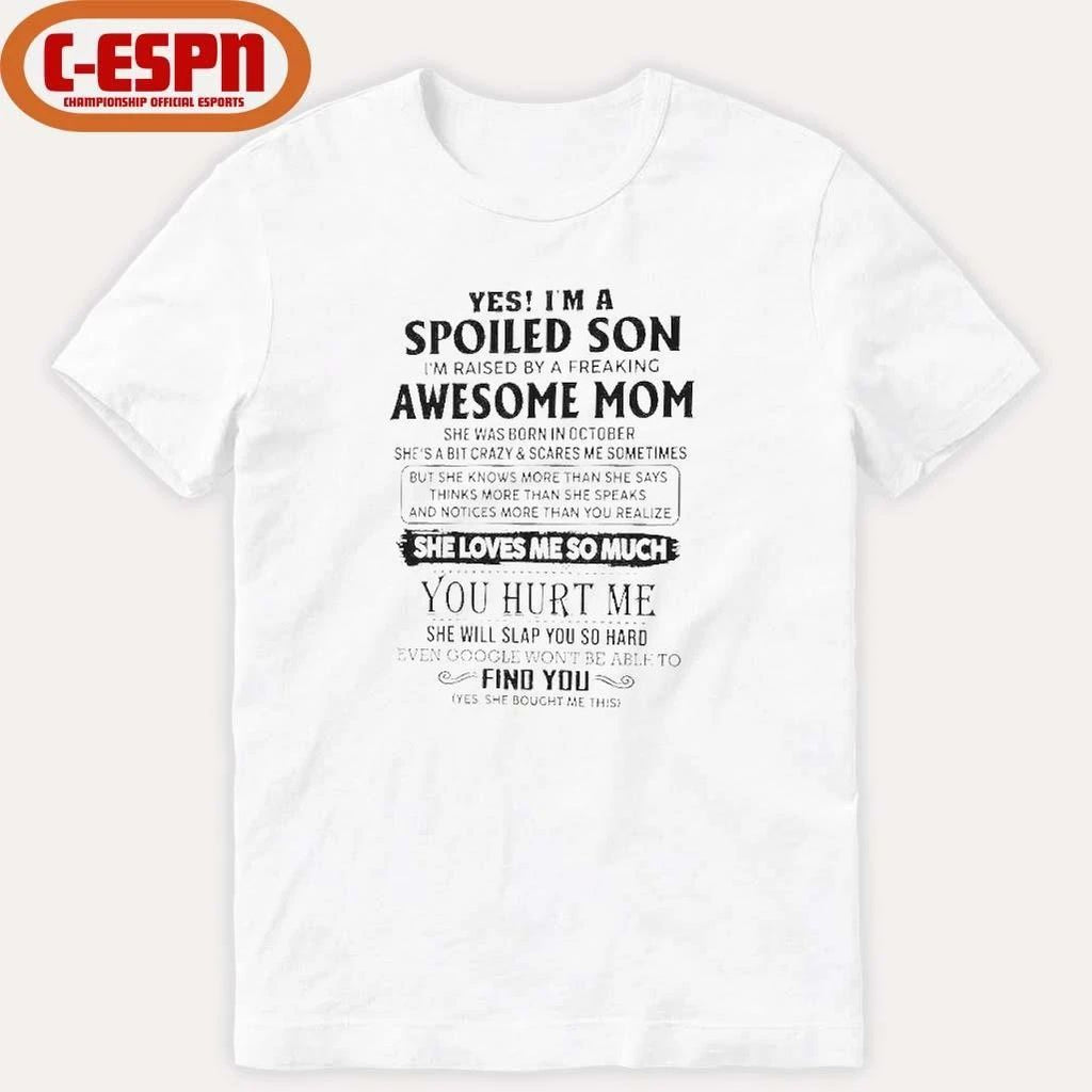 Yes, I’m A Spoiled Son Awesome Mom She Was Born In October 2026 Shirt