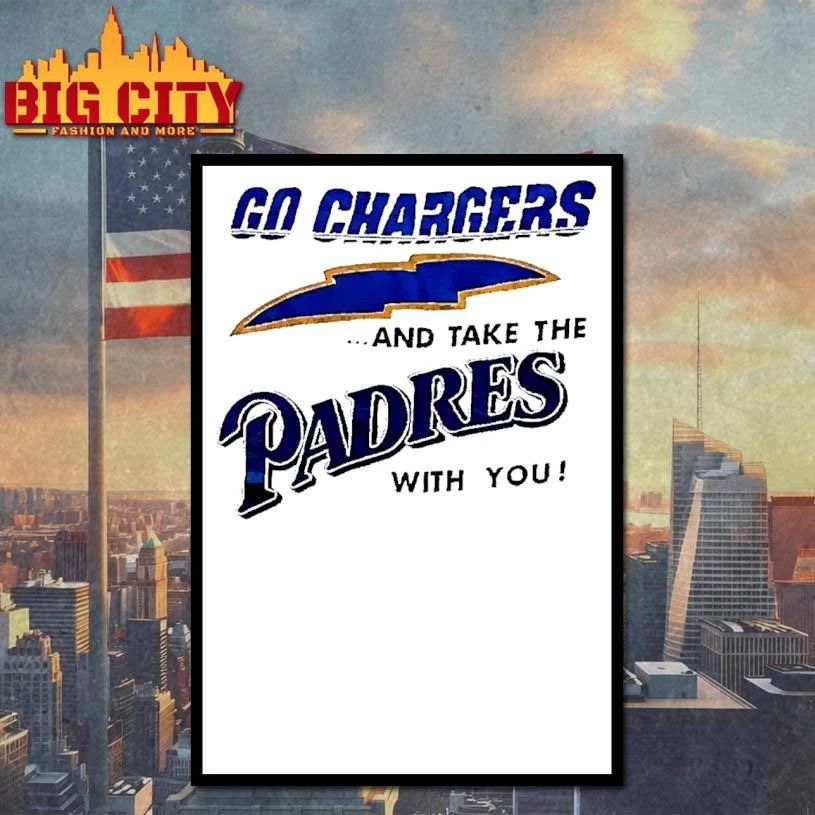 Go Chargers And Take The Padres With You White Shirt