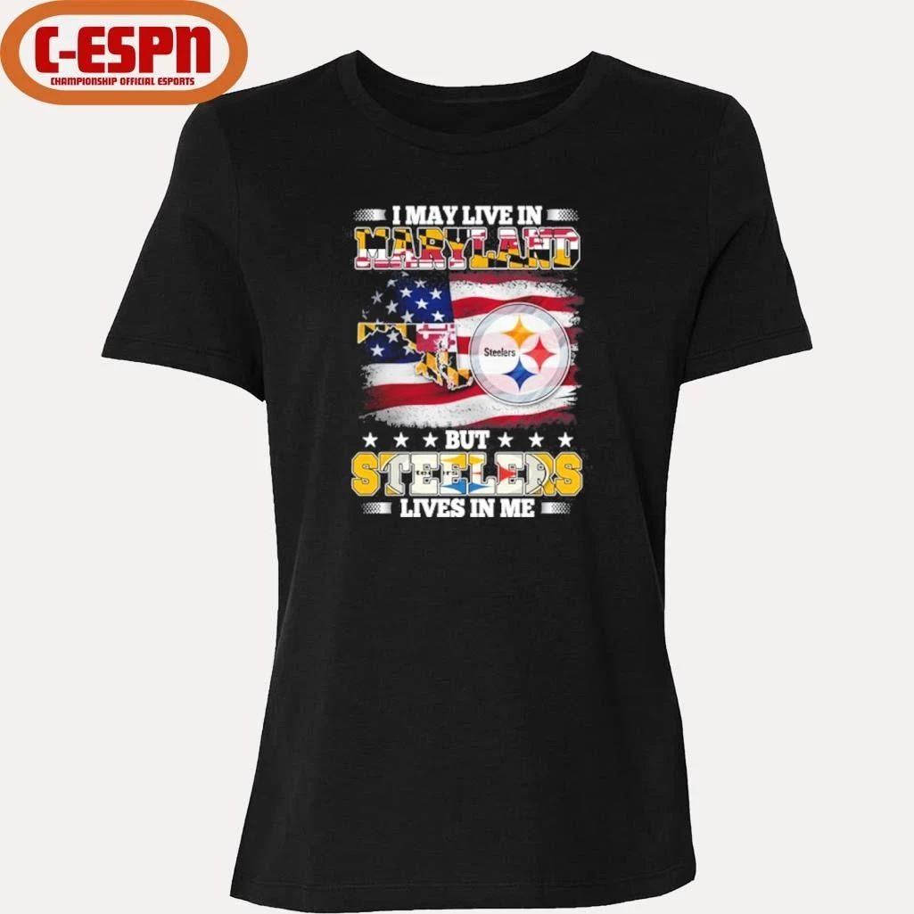 I May Live In Maryland But Steelers Lives In Me Shirt