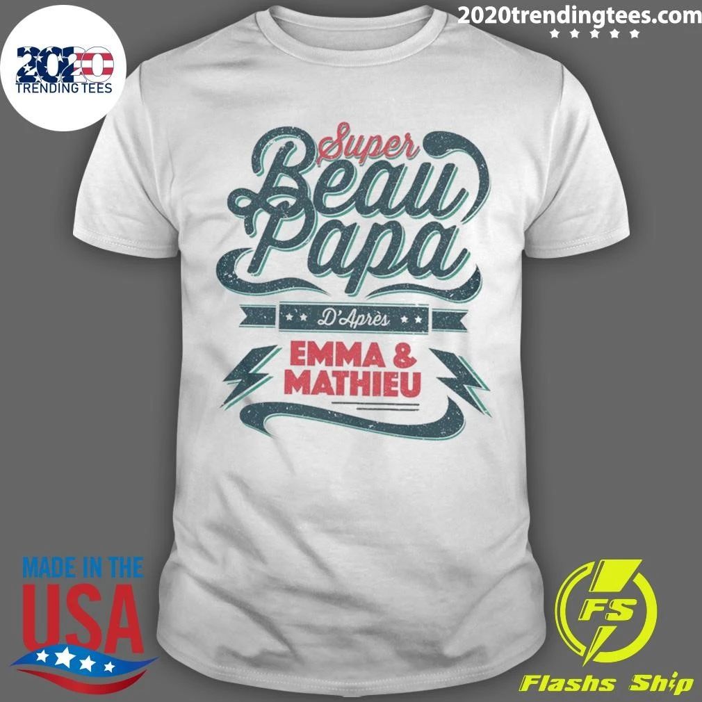 Comfortable Personalized Stepfather Super Beau Papa D’après Emma & Mathieu Shirt