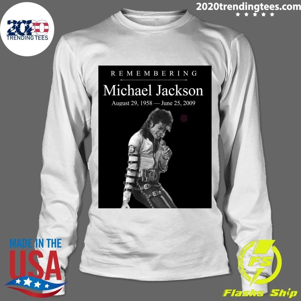 Remembering Michael Jackson August 29, 1958 – June 25, 2009 Shirt