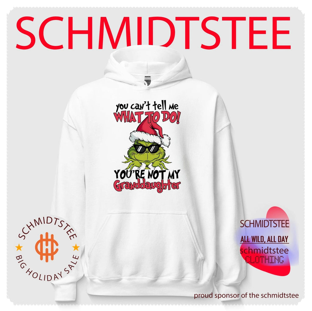 You can’t tell me what to do you’re not my granddaughter Grinch shirt