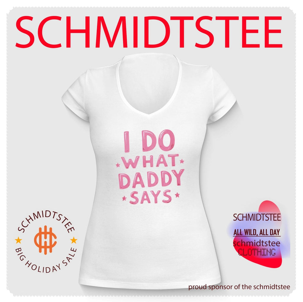 I Do What Daddy Says Shirt