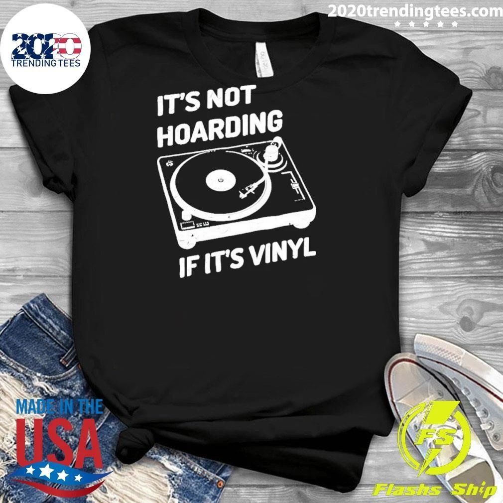 It’s Not Hoarding If It’s Vinyl Turntable Music Shirt