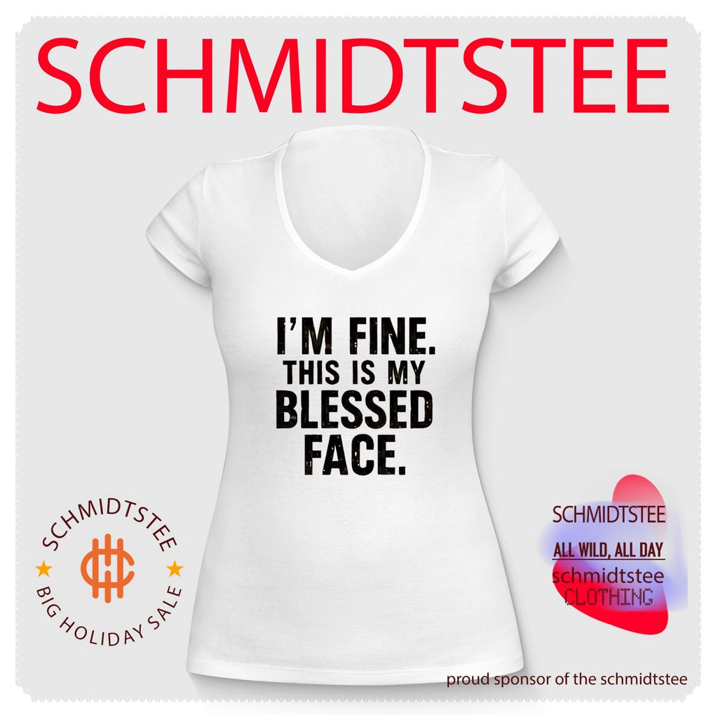 I’m fine this is my blessed face shirt