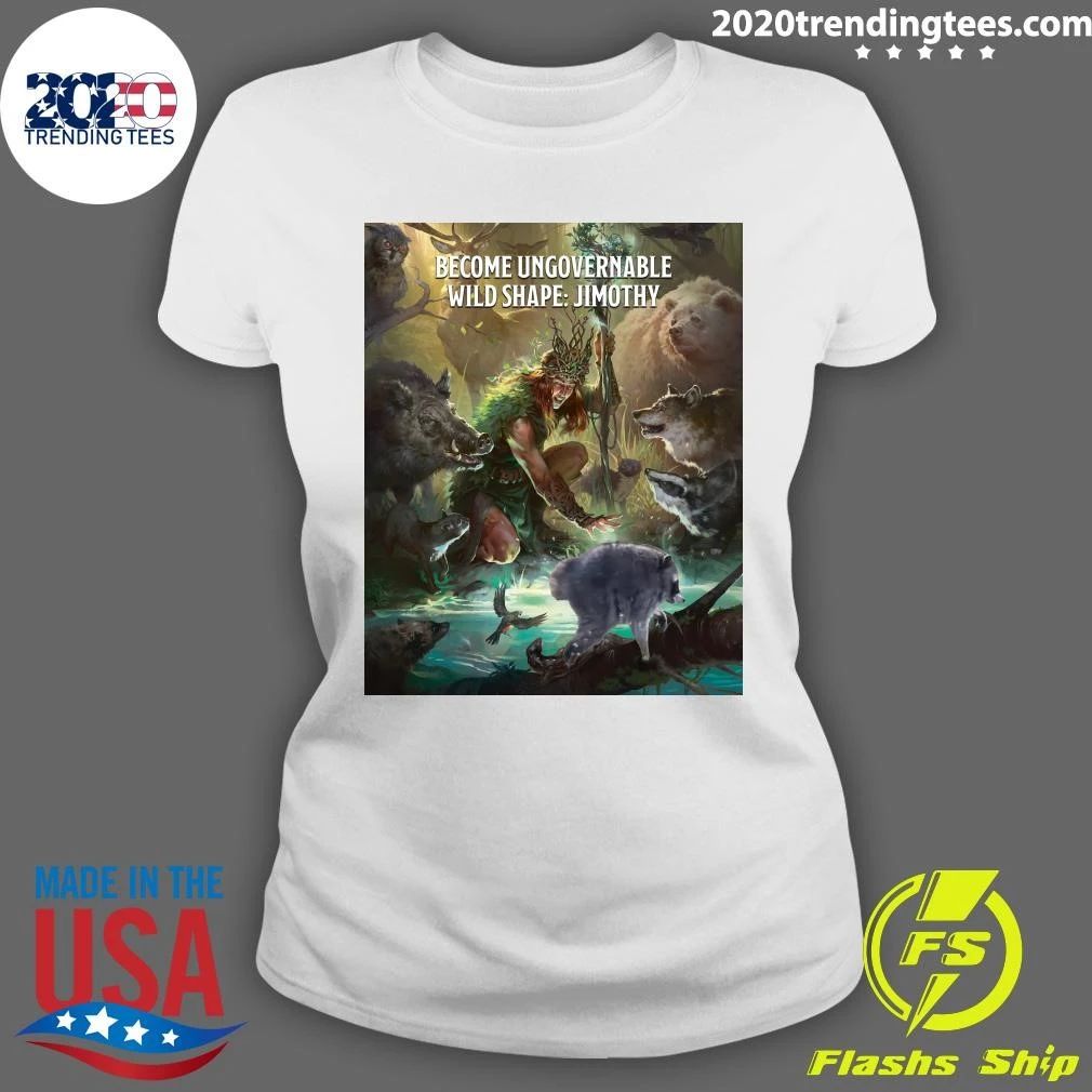 Dungeons & Dragons Jimothy Become Ungovernable Wild Shape Nature’s Strongest Little Guy Shirt