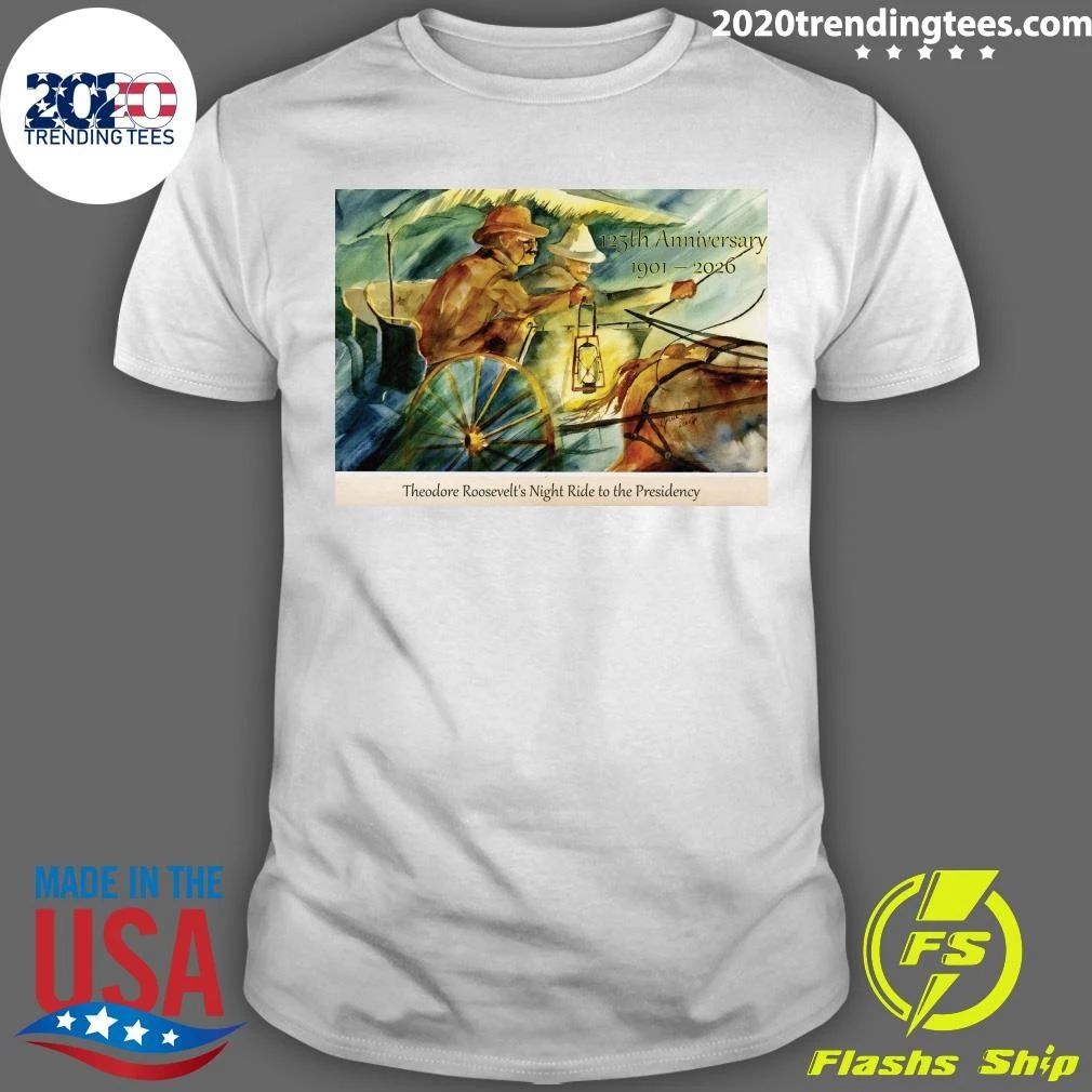 Teddy Roosevelt’s famous Night Ride to the Presidency 125th Anniversary 1901-2026 Shirt