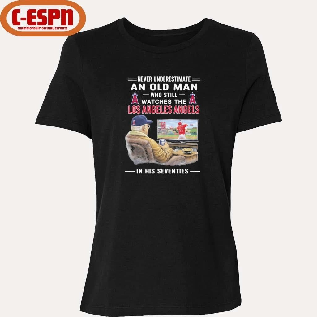 Never Underestimate An Old Man Who Still Watches The Los Angeles Angels In His Seventies Shirt