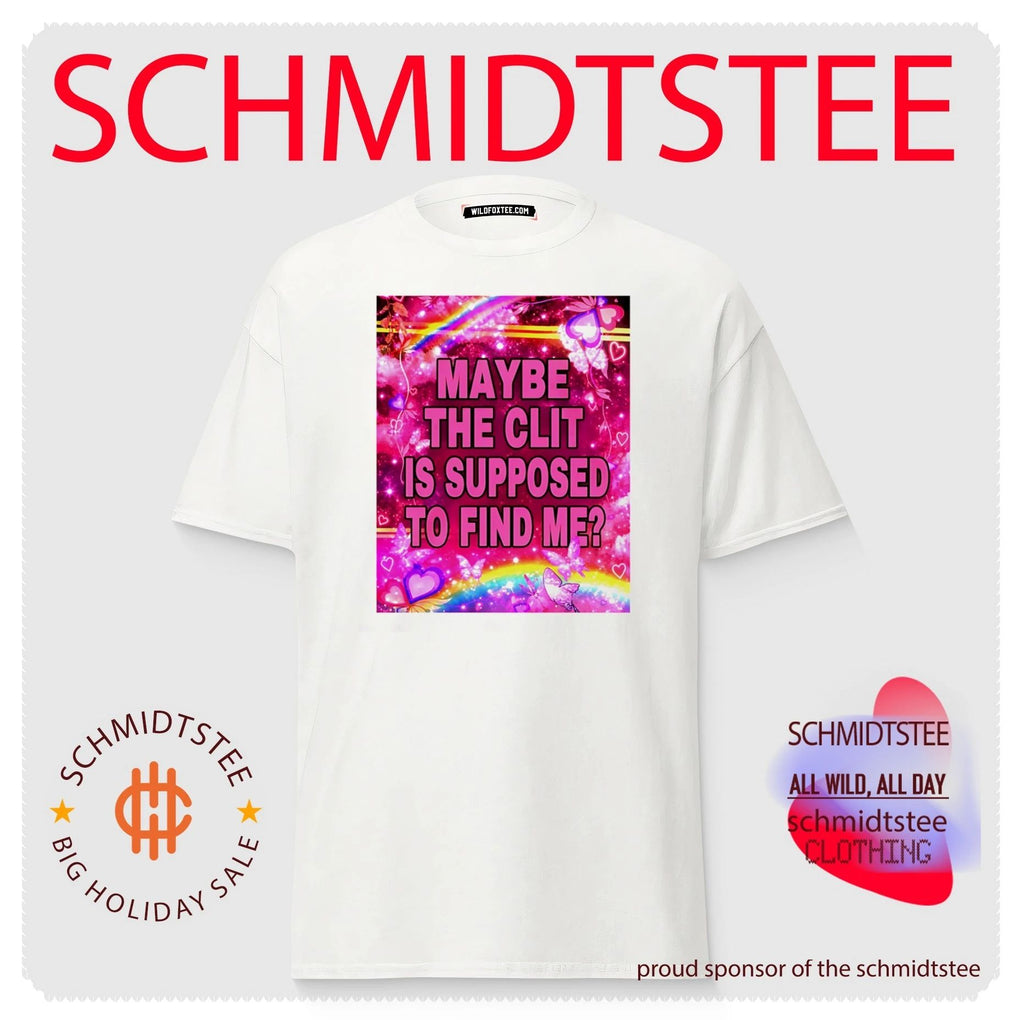 Maybe the Clit Is Supposed to Find Me funny shirt
