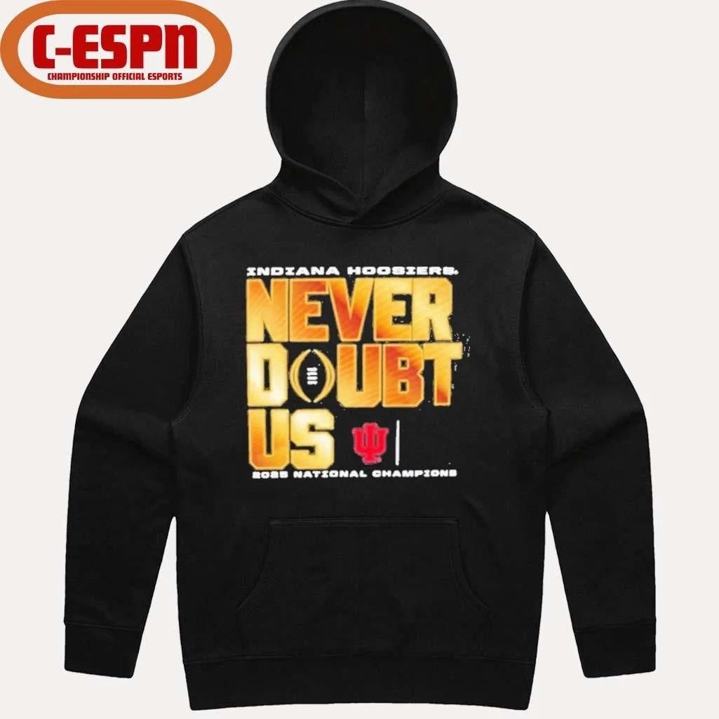 Indiana Football National Champions Never Doubt Us Shirt