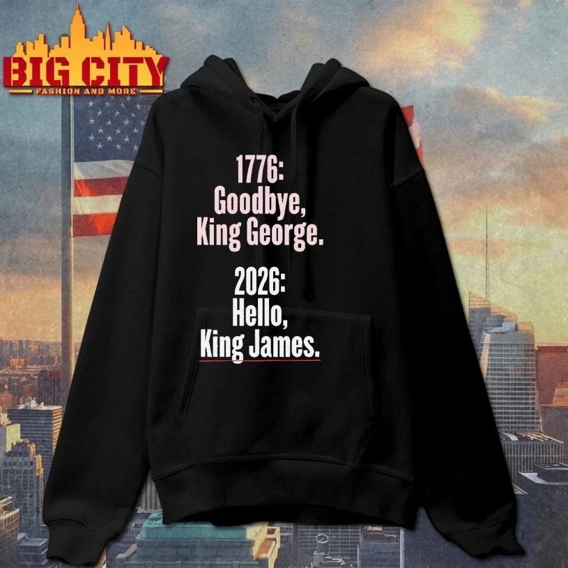 1776 Goodbye King George 2026 Hello King James Shirt