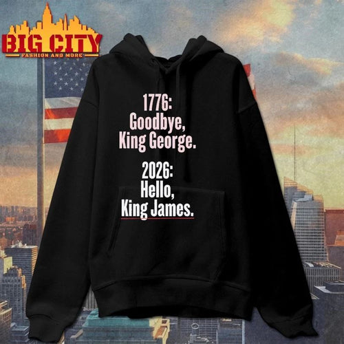 1776 Goodbye King George 2026 Hello King James Shirt