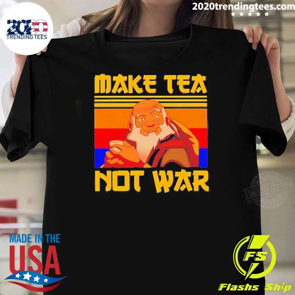 The Last Airbender Make Tea Not War Uncle Iroh Shirt