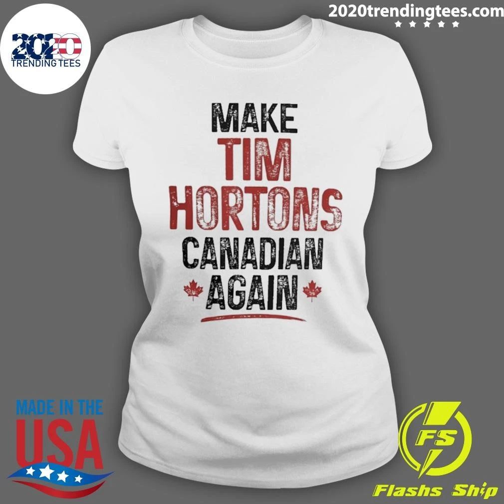 Make Tim Hortons Canadian Again Shirt
