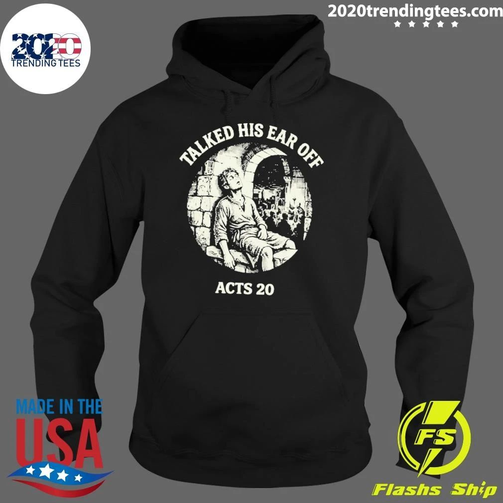 Talked His Ear Off Acts 20 Shirt