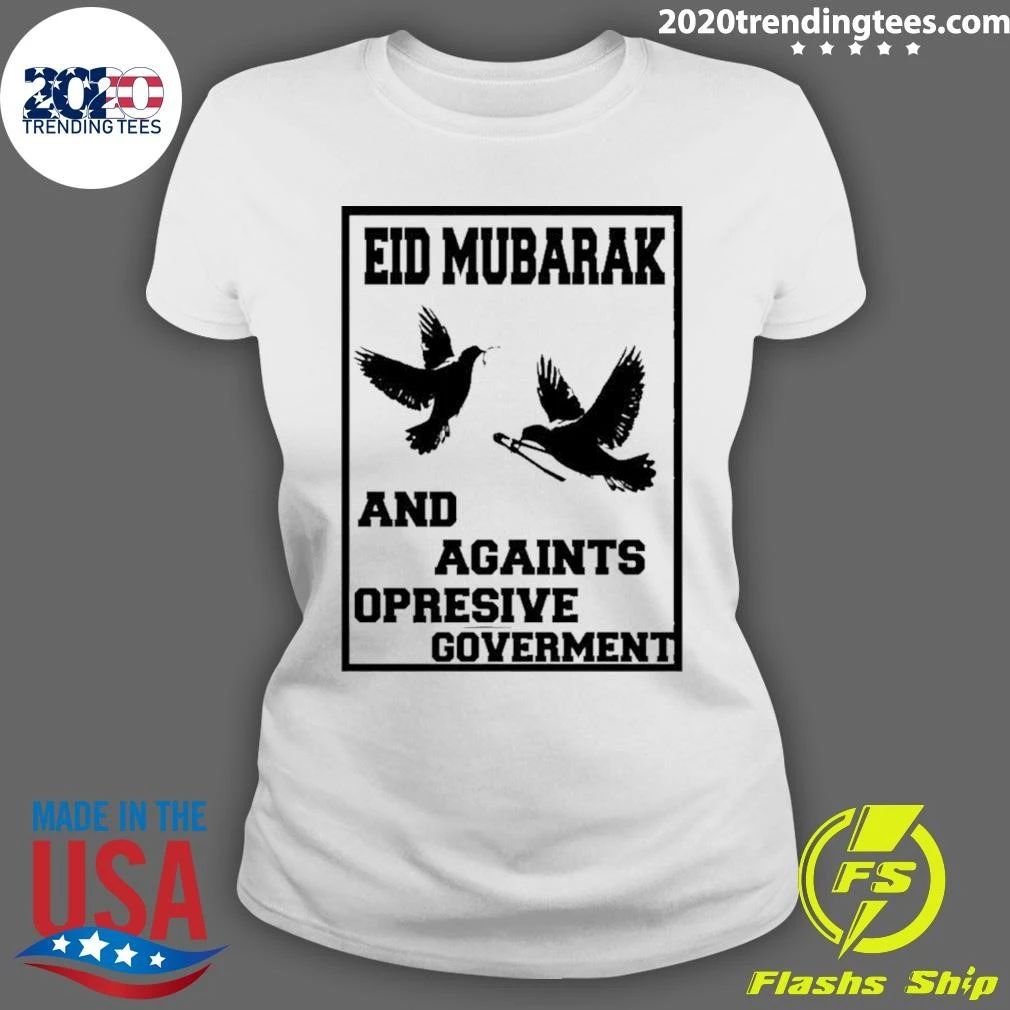 Eid Mubarak And Against Oppressive Government Shirt