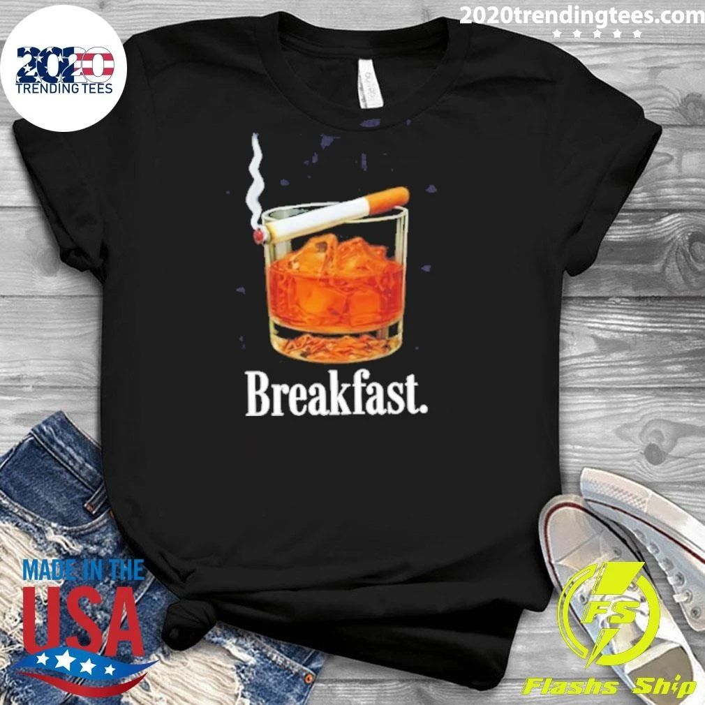 Breakfast Whiskey And Cigarette Shirt