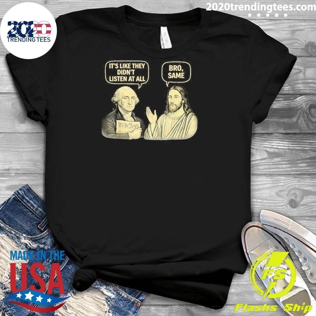 George Washington and Jesus It’s Like They Didn’t Listen At All Bro, Same Shirt