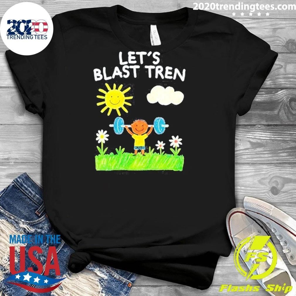 Let’s Blast Tren Bodybuilding Gym Humor Shirt