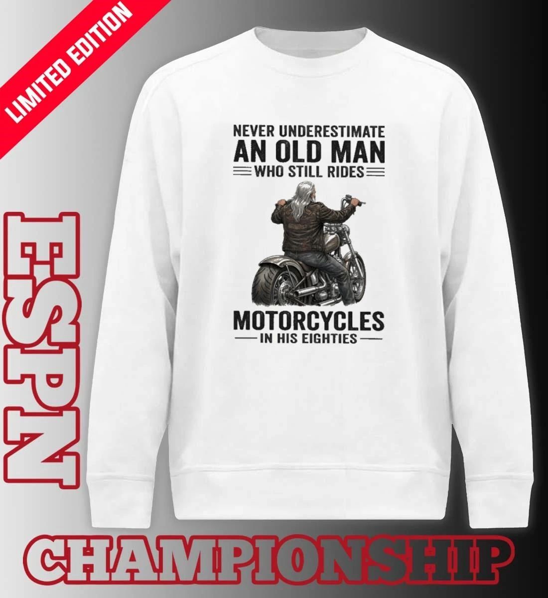 Vintage Never Underestimate An Old Man Who Still Rides Motorcycles In His Eighties Shirt