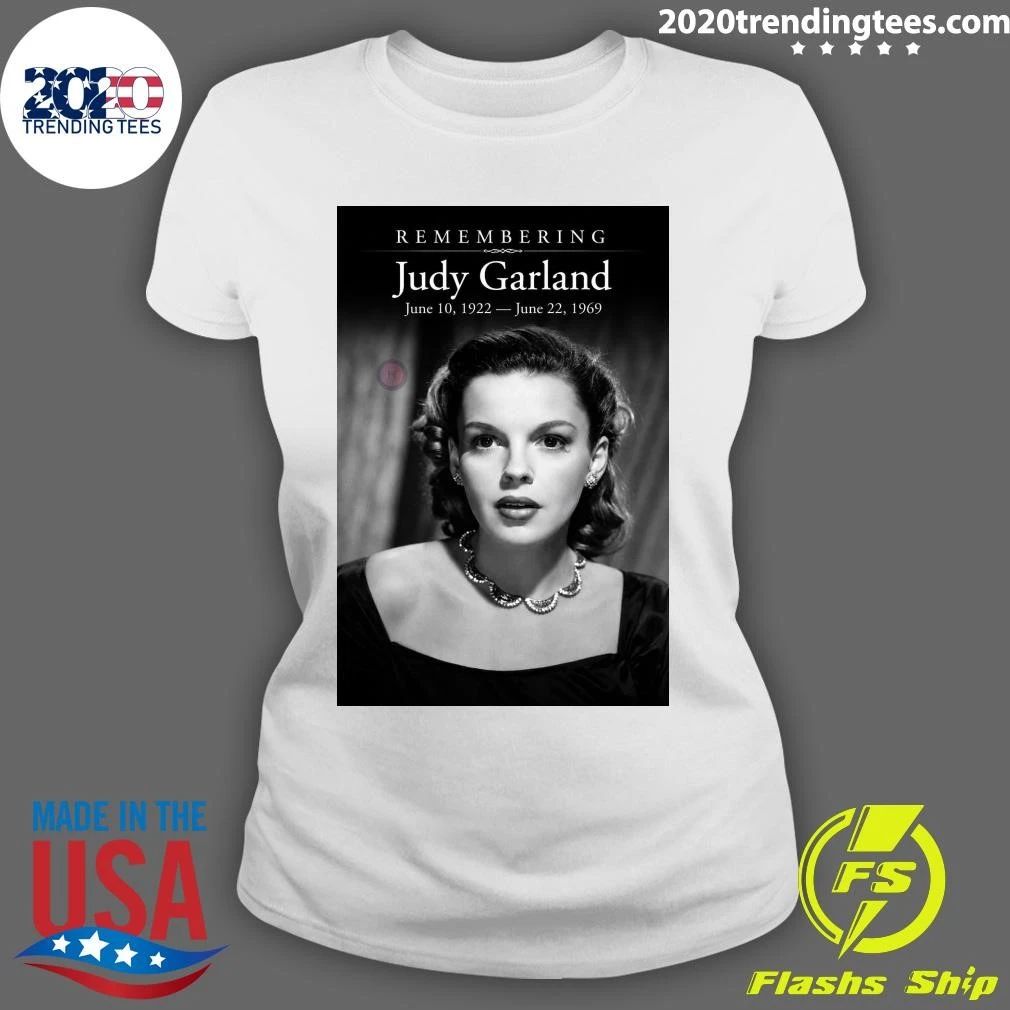 Remembering Judy Garland June 10, 1922 — June 22, 1969 Shirt