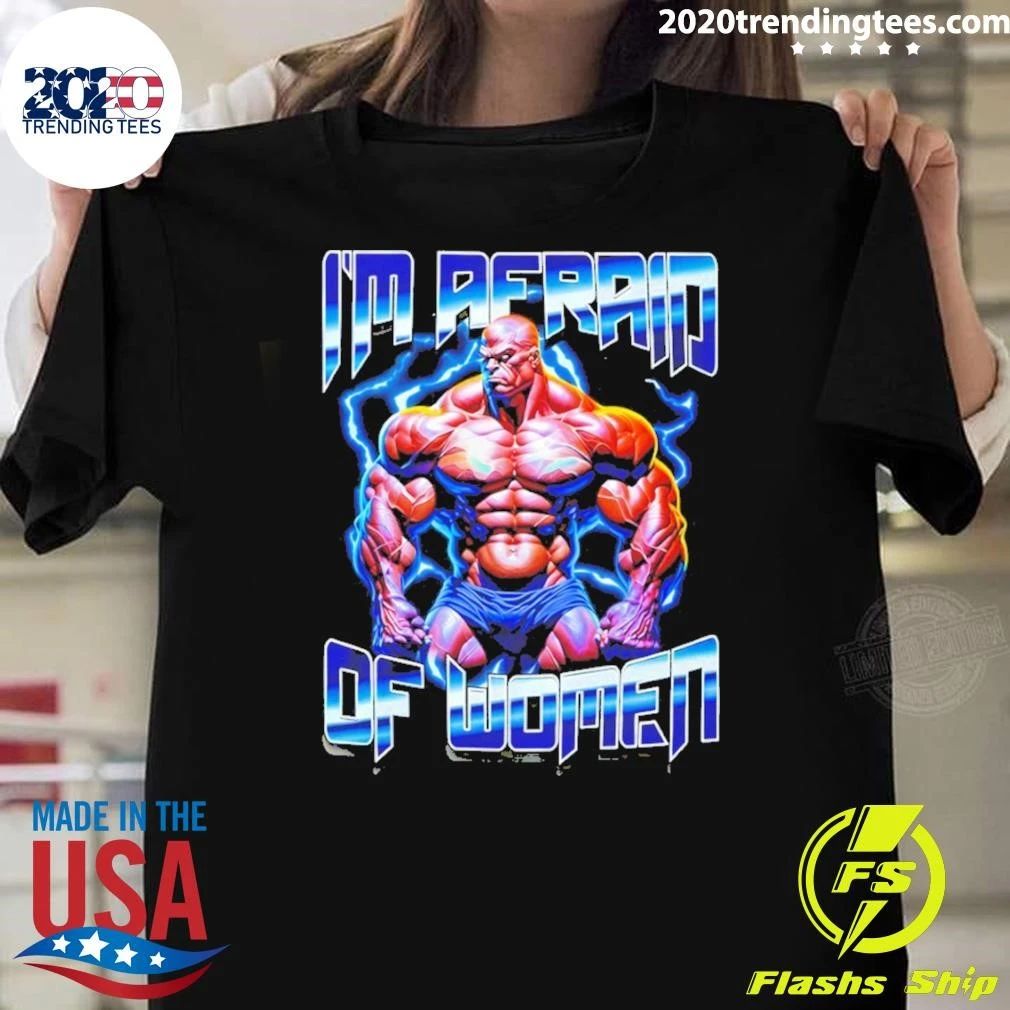 Satirical Workout I’m Afraid Of Women Shirt
