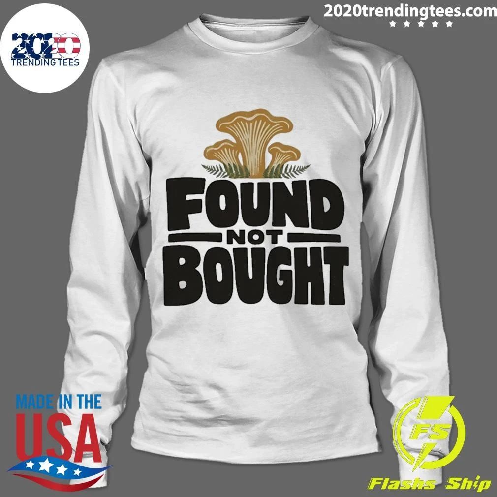 Found Not Bought Mushroom Foraging Forager Shirt