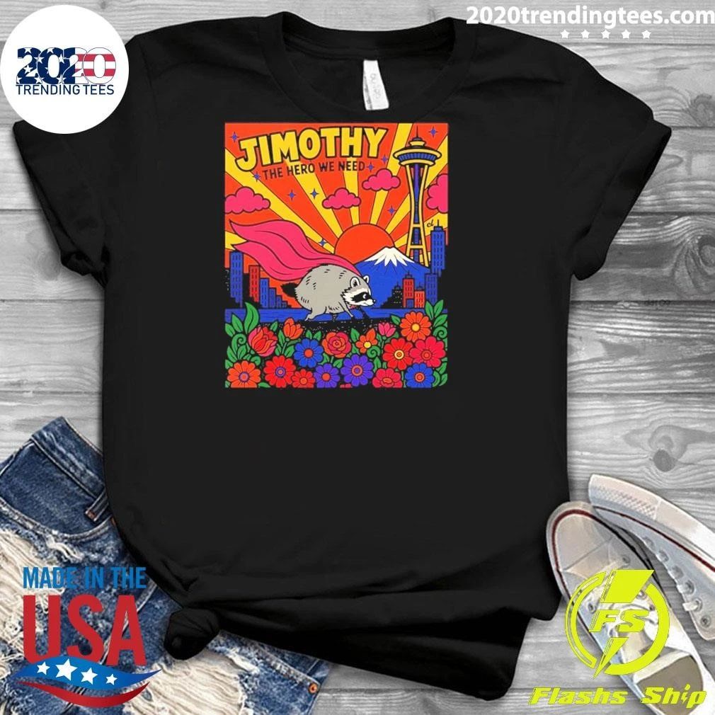 Jimothy The Hero We Need Shirt