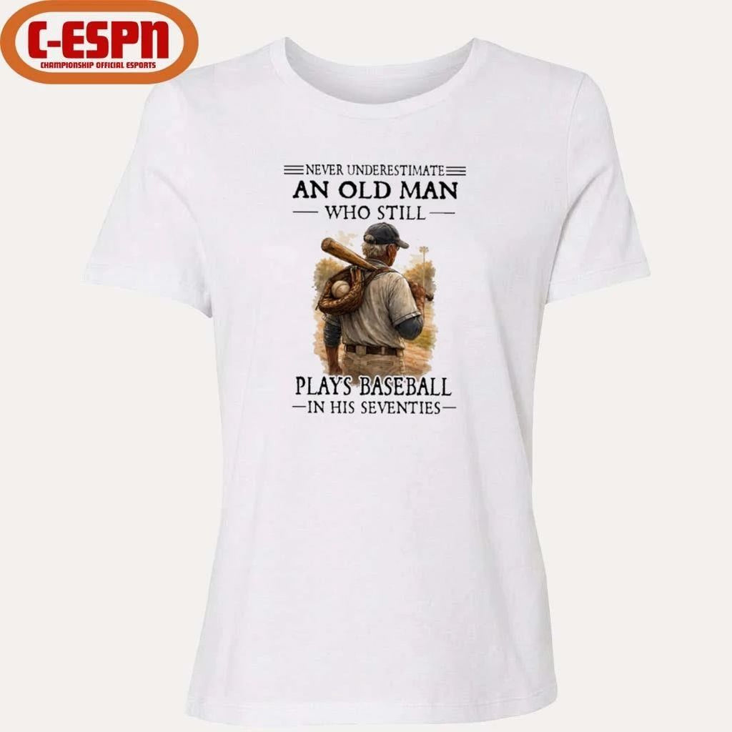 Grandpa Never Underestimate An Old Man Who Still Plays Baseball In His Seventies Shirt