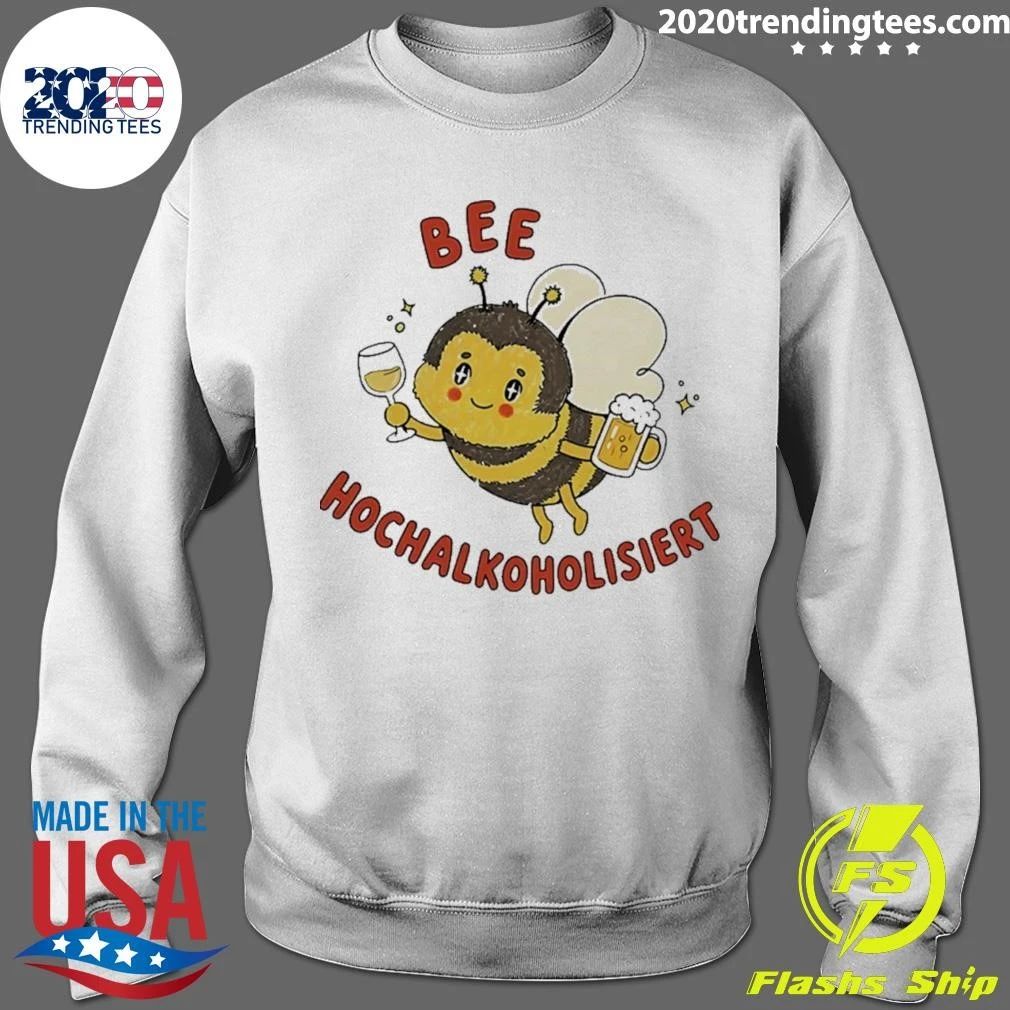 Bee Hochalkoholisiert Alcohol Beer Wine Shirt