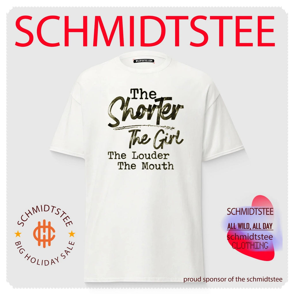 The Shorter the Girl the Louder the Mouth shirt