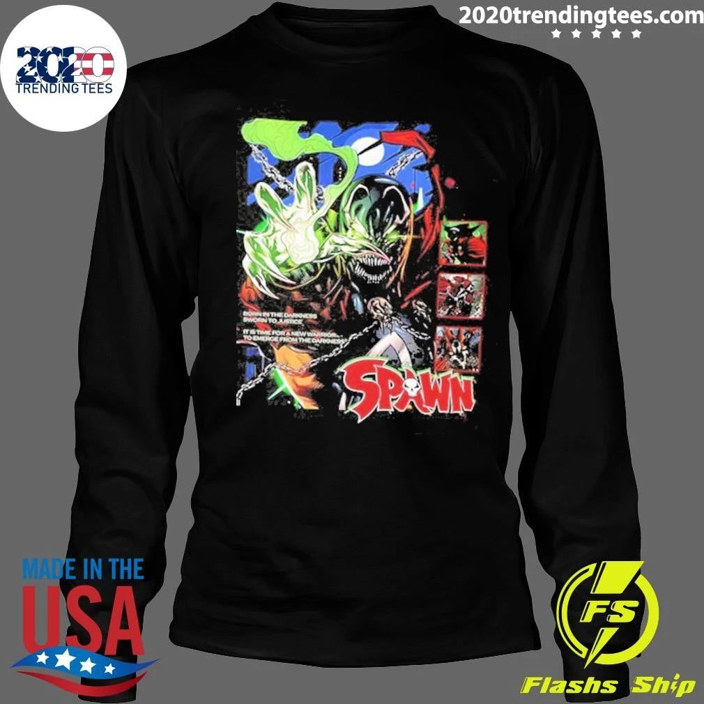 Spawn Born In The Darkness Sworn To Justice It Is Time For A New Warrior To Emerge From The Darkness Shirt