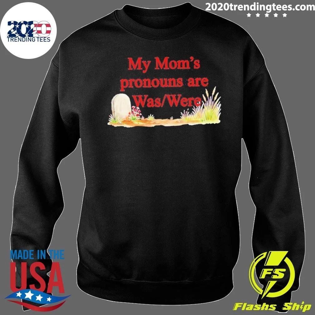 My Mom’s Pronouns Are Was Were Shirt