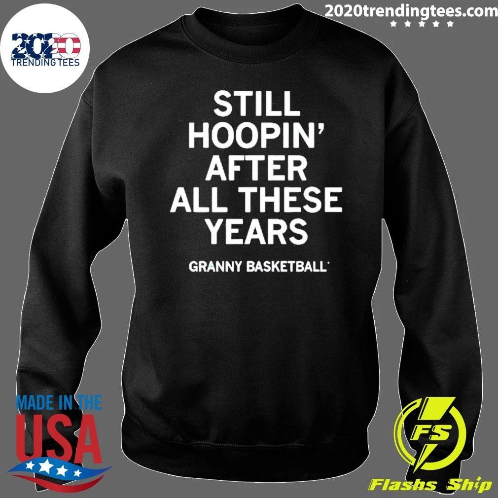 Still Hoopin’ After All These Years Granny Basketball Shirt
