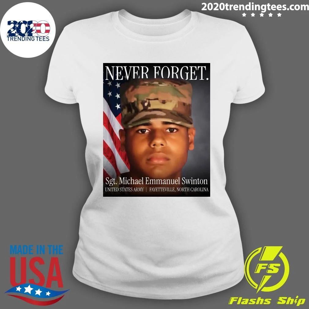 Never Forget Sgt. Michael Emmanuel Swinton United States Army Fayetteville, North Carolina Shirt
