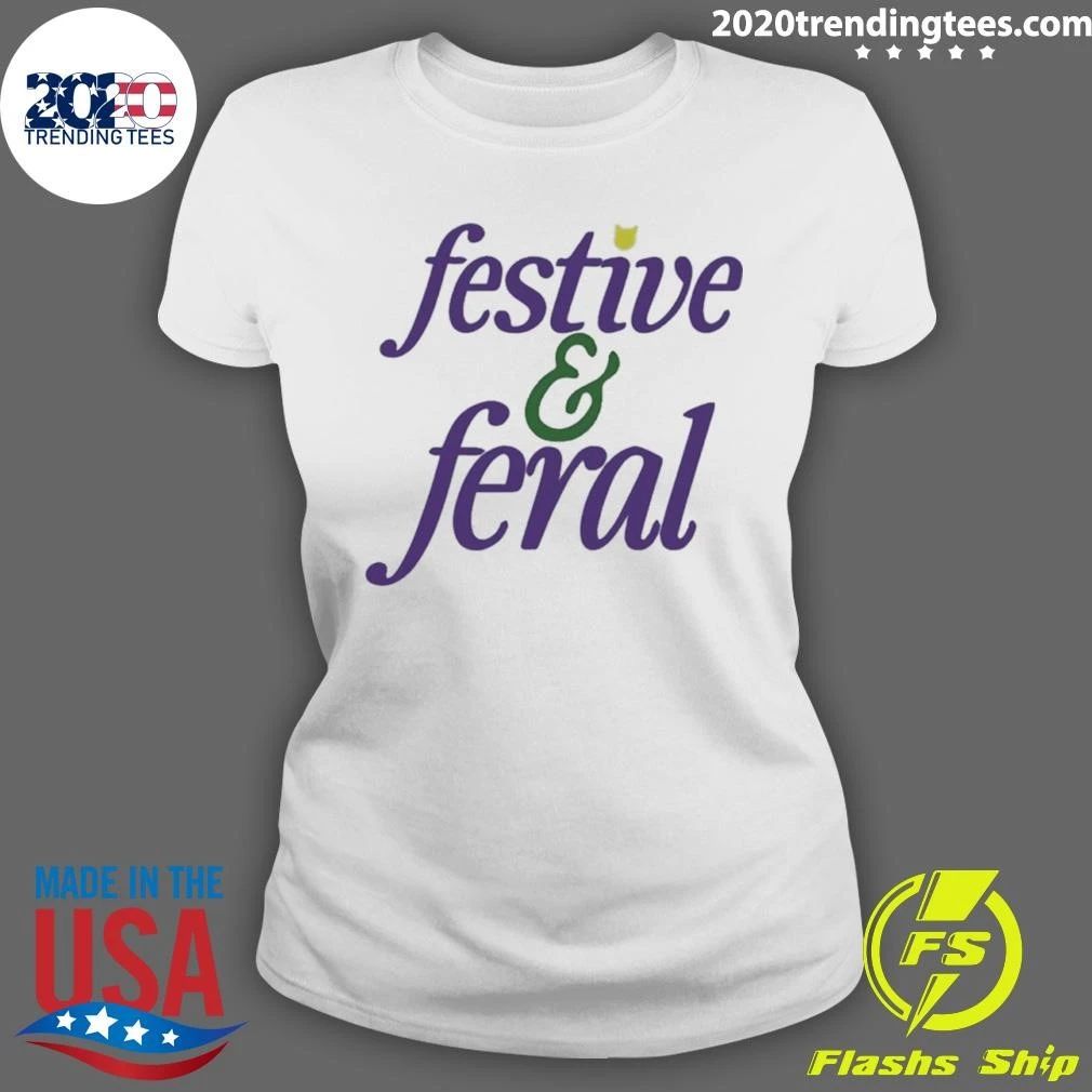 Festive And Feral Holiday Funny Sassy Shirt
