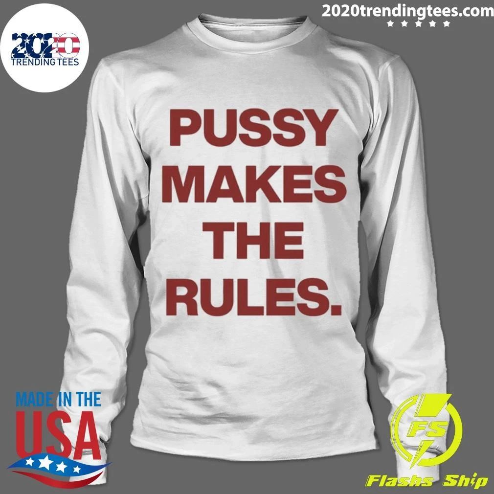 Pussy Makes The Rules Feminist Empowerment Shirt