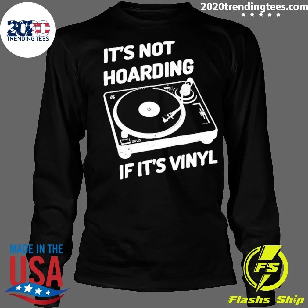 It’s Not Hoarding If It’s Vinyl Turntable Music Shirt