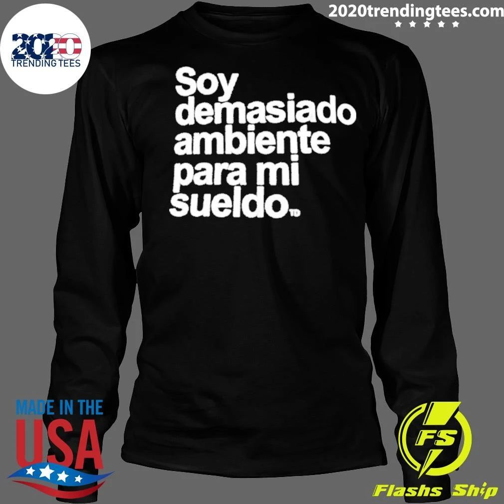 Soy Demasiado Ambiente Para Mi Sueldo Shirt