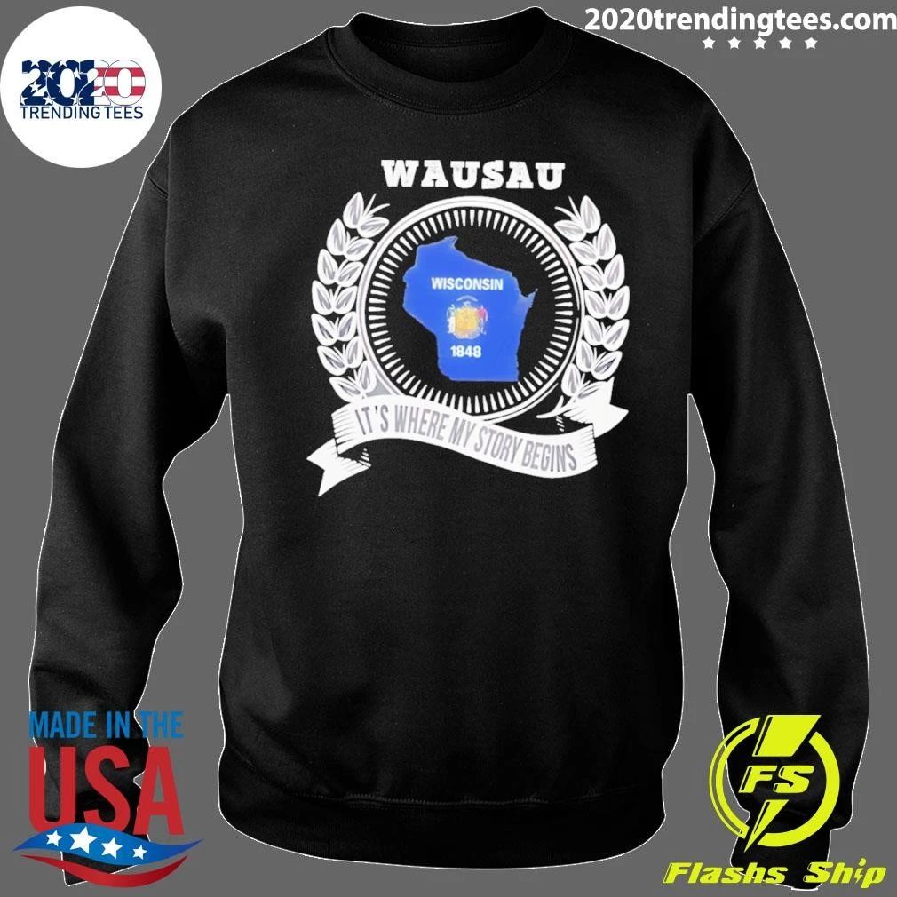 Wausau It’s Where My Story Begins Shirt